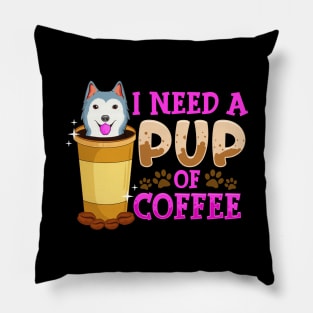 Cute & Funny I Need a Pup Of Coffee Puppy Pun Pillow