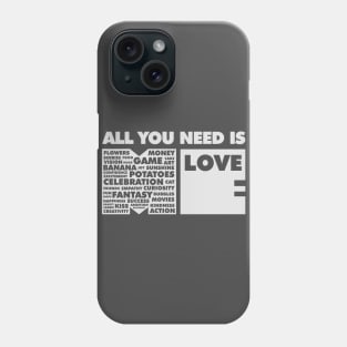 All You Need Is Love In Me Phone Case