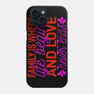 family is where life begins and love neuer ends Phone Case