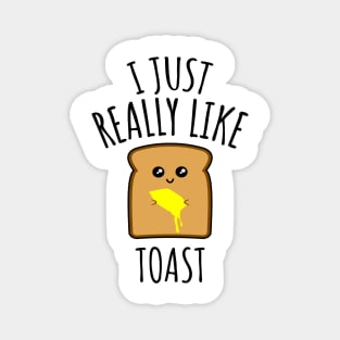 I Just Really Like Toast Magnet