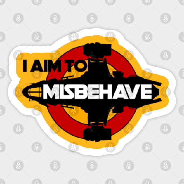 I Aim To Misbehave I Aim To Misbehave Sticker Teepublic Uk