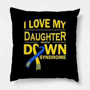 I Love My Daughter with Down Syndrome Pillow