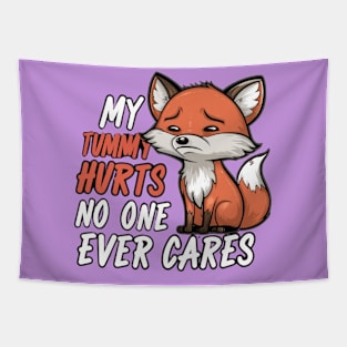 CUTE FOX MY TUMMY HURTS NO ONE EVER CARES Tapestry