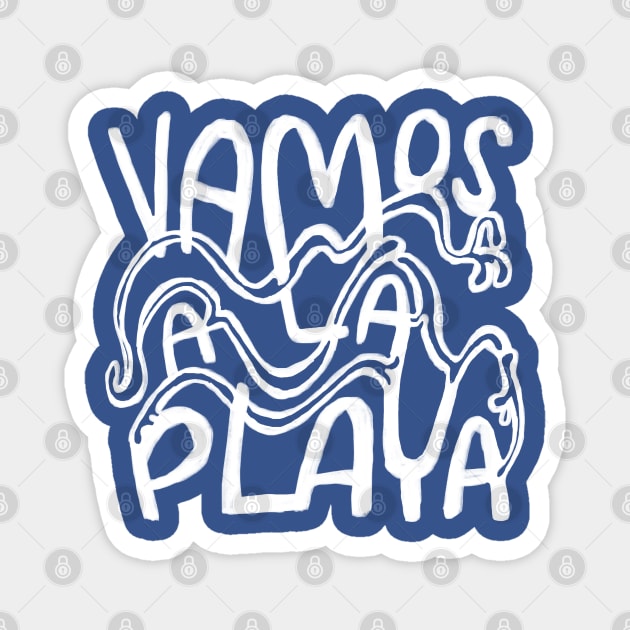 Vacay Mode: Vamos A La Playa, Let's go to the beach Magnet by badlydrawnbabe