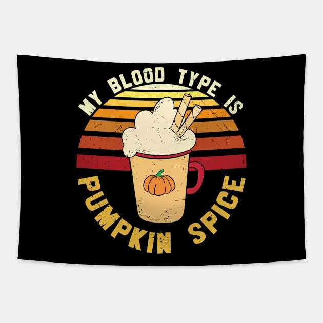 Retro My Blood Type is Pumpkin Spice Funny Pumpkin Spice Lover Gift T-shirt | Thanksgiving Gift Tapestry by BadDesignCo