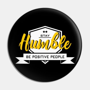 Stay Humble Pin