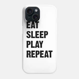 Eat Sleep Play Repeat Phone Case