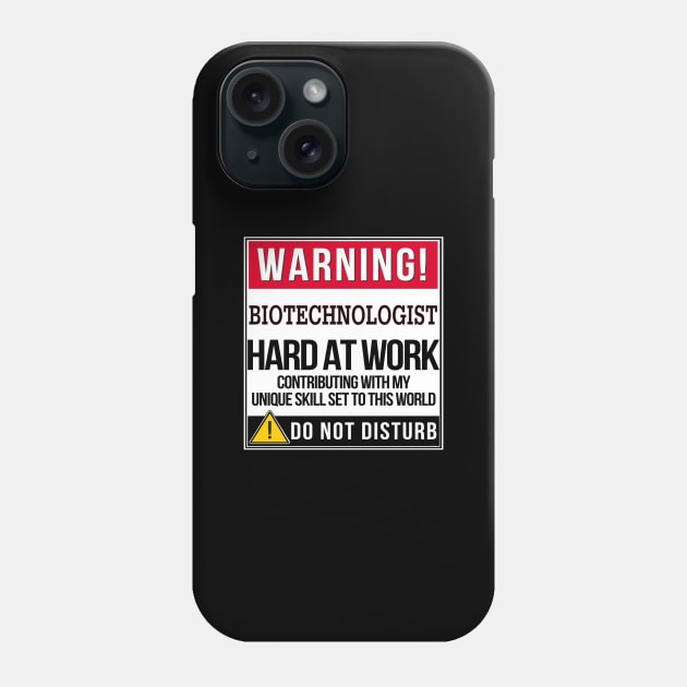 Warning Biotechnologist Hard At Work - Gift for Biotechnologist in the field of Biotechnology Phone Case by giftideas