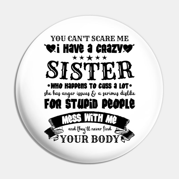 You Can’t Scare Me I Have A Crazy Sister Pin by JustBeSatisfied
