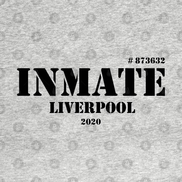 Discover Inmate 2020 Liverpool Boris Johnson UK Lockdown 2020 Funny Shirt - Liverpool - T-Shirt