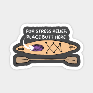 Kayaking For Stress Relief Place Butt Here Magnet