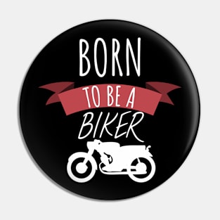 Motorcycle Born to be a biker Pin