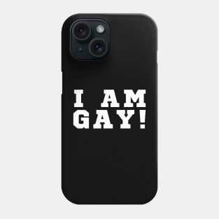 I Am Gay Phone Case