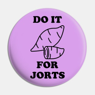 Do It for Jorts Sweet Potato Love Pin