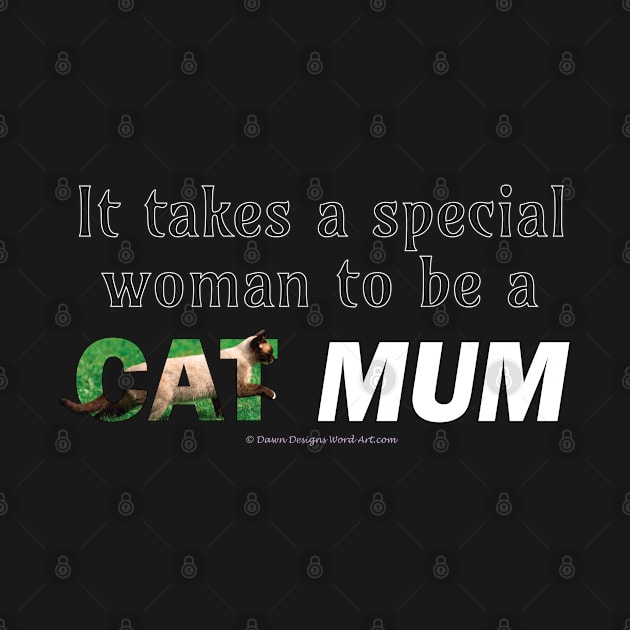 It takes a special woman to be a cat mum - siamese cat oil painting word art by DawnDesignsWordArt