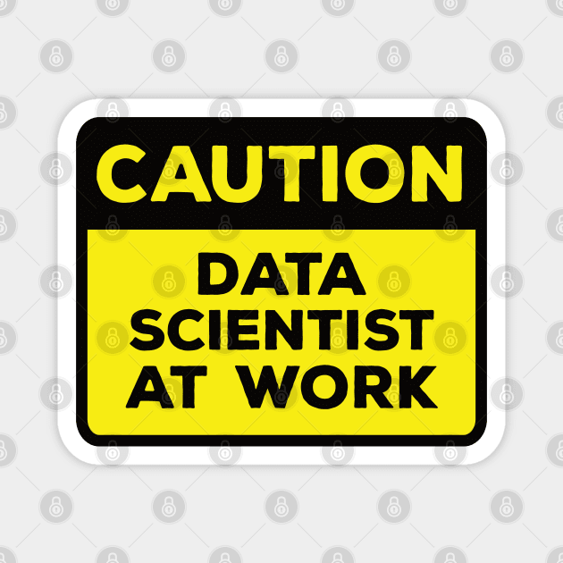 Funny Yellow Road Sign - Caution Data Scientist at Work Magnet by Software Testing Life