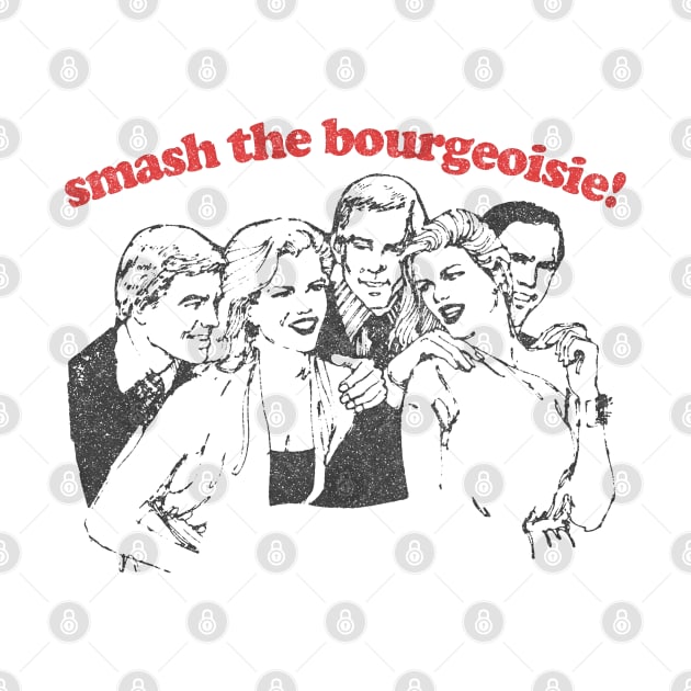 Smash The Bourgeoise!  / Anti Capitalism Meme Design by DankFutura
