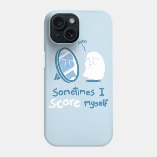 Sometimes I Scare Myself Phone Case