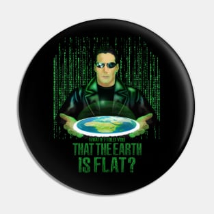 what if the one tell you that the earth is flat ? Pin