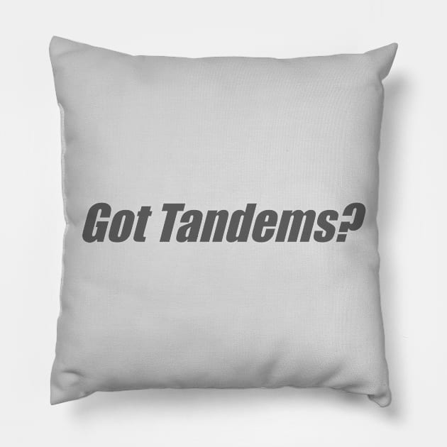 Got Tandems? Pillow by RodeoEmpire