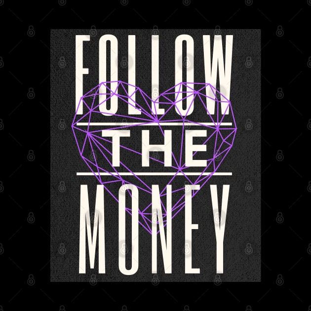 Follow The Money by happymeld