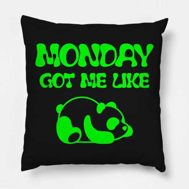 MONDAY GOT ME LIKE PANDA-FUNNY LAZY PANDA- FUNNY SHIRT Pillow by YOUNESS98