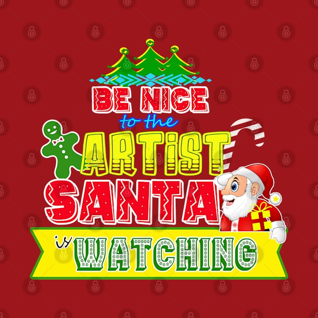 Be nice to the Artist Santa is watching gift idea by werdanepo