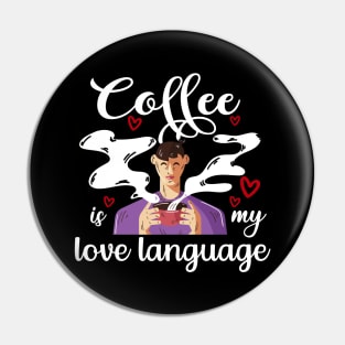 Coffee Is My Love Language Pin