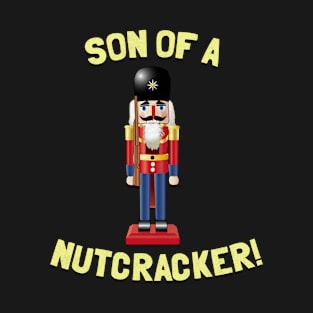 Son Of A Nutcracker T-Shirt