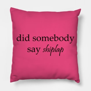 did somebody say shiplap Pillow