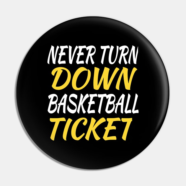 Never Turn Down Basketball Ticket Pin by soufyane