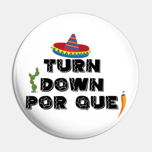 Turn down por que! - 5 Cinco de Mayo Holiday Gift Pin