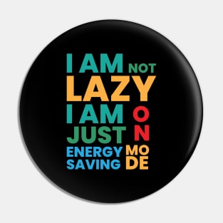 I am not lazy I am just on energy saving mode Pin