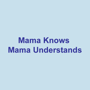 Mama Knows T-Shirt