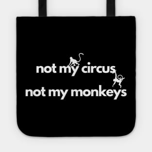 not my circus not my monkeys Tote