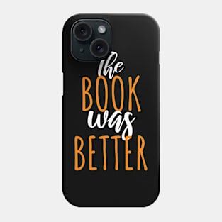 Bookworm the book was better Phone Case