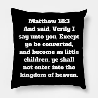 Matthew 18:3 King James Version Bible Verse Typography Pillow