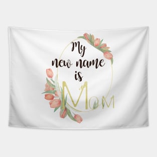 My New Name Is Mom Tapestry