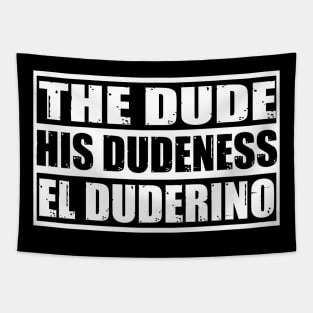 the dude his dudeness el duderino funny Tapestry