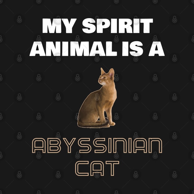 My Spirit Animal is a Abyssinian Cat by AmazighmanDesigns