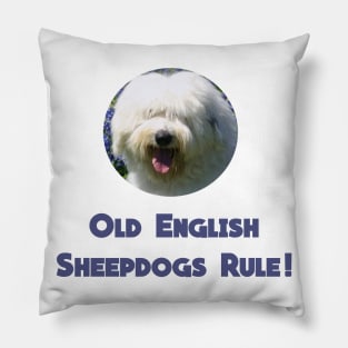 Old English Sheepdogs Rule! Pillow