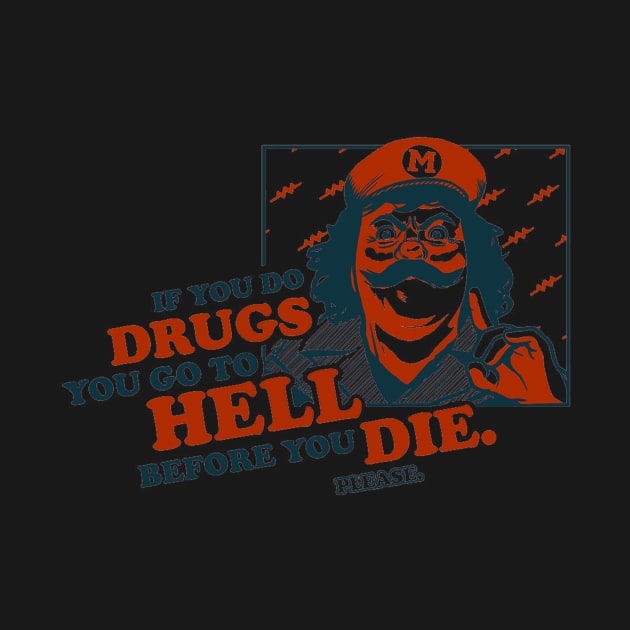 If you do drugs you go to hell before you die. by DankSpaghetti