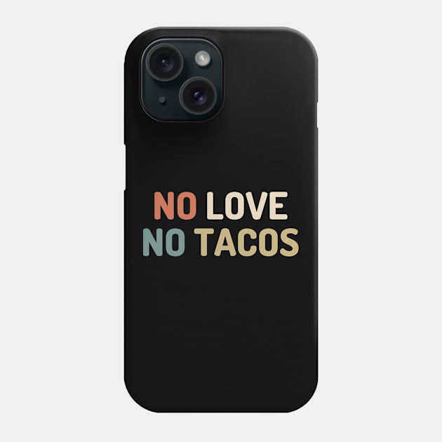 no love no tacos Phone Case by devionstd