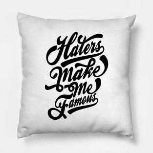 Haters Make Me Famous Pillow