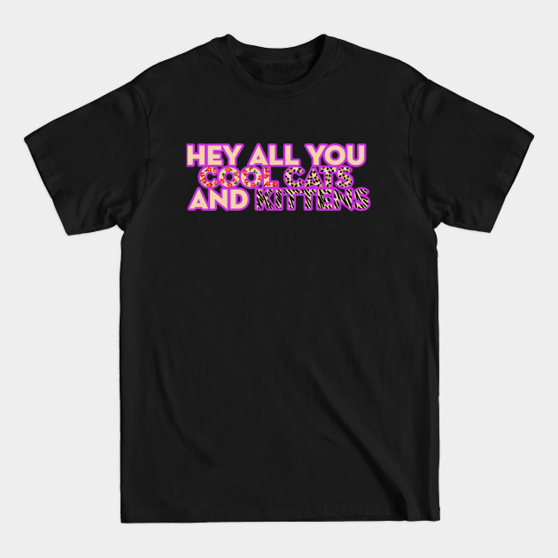 Disover Hey All You Cool Cats and Kittens - Cat - T-Shirt