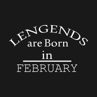 legends are born in february T-Shirt