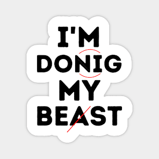 I'm Donig My Beast... Um, Best! Magnet