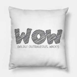 WOW (Wildly Outrageous, Wacky) Pillow