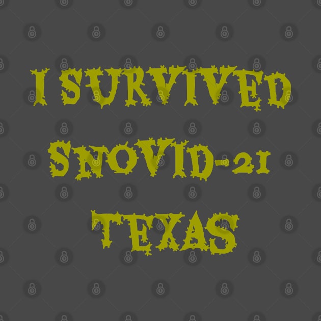 I Survived Snovid-21 Texas 2021 by Shirtz Tonight