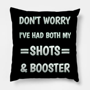 Don't worry I've had both my shots and booster Pillow